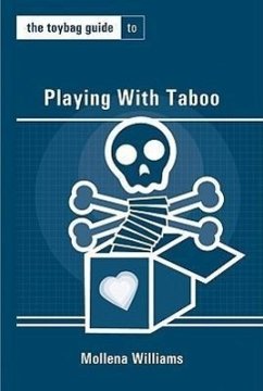 The Toybag Guide to Playing with Taboo - Williams, Mollena