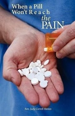 When A Pill Won't Reach The PAIN - Hames, Judy Correll