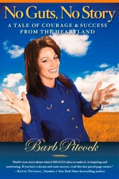 No Guts, No Story: A Tale of Courage & Success from the Heartland - Pitcock, Barb