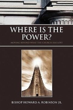 Where Is the Power? - Robinson, Bishop Howard A. Jr.