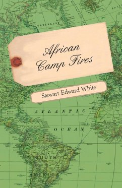 African Camp Fires - White, Stewart Edward