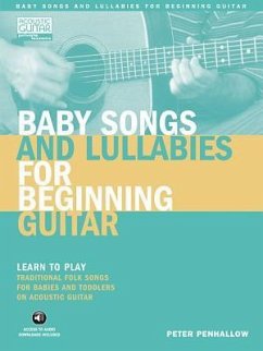 Baby Songs and Lullabies for Beginning Guitar: Learn to Play Traditional Folk Songs for Babies and Toddlers on Acoustic Guitar [With CD (Audio)] - Penhallow, Peter