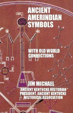 Ancient Amerindian Symbols with Old World Connections - Jim Michael, Michael; Jim Michael