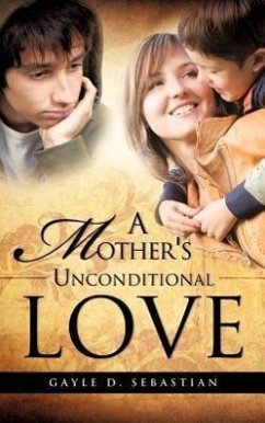 A Mother's Unconditional Love - Sebastian, Gayle D.