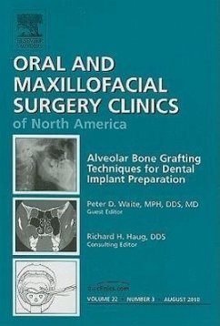 Alveolar Bone Grafting Techniques for Dental Implant Preparation, an Issue of Oral and Maxillofacial Surgery Clinics - Waite, Peter