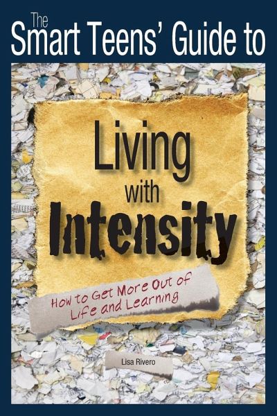 The Smart Teens' Guide to Living with Intensity The Smart Teens' Guide to Living with Intensity