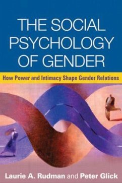 The Social Psychology of Gender: How Power and Intimacy Shape Gender Relations - Rudman, Laurie A.; Glick, Peter