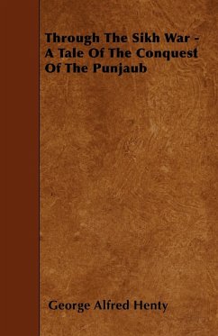 Through the Sikh War - A Tale of the Conquest of the Punjaub