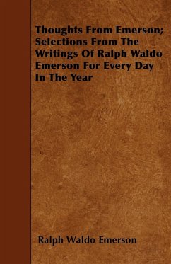 Thoughts from Emerson; Selections from the Writings of Ralph Waldo Emerson for Every Day in the Year