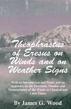 Theophrastus of Eresus on Winds and on Weather Signs - Wood, James G.