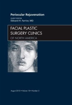 Periocular Rejuvenation, an Issue of Facial Plastic Surgery Clinics - Farrior, Edward