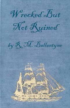 Wrecked But Not Ruined - Ballantyne, Robert Michael