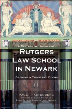 A Centennial History of Rutgers Law School in Newark: Opening a Thousand Doors - Tractenberg, Paul