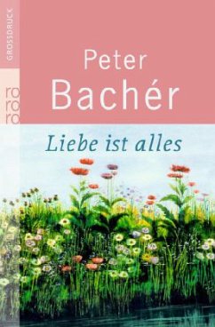 Liebe ist alles - Bachér, Peter