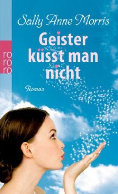 Geister küsst man nicht - Morris, Sally A.