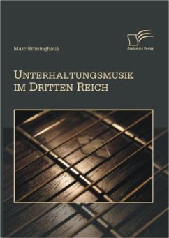 Unterhaltungsmusik im Dritten Reich - Brüninghaus, Marc