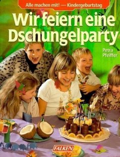 Wir feiern eine Dschungelparty - Pfeiffer, Petra