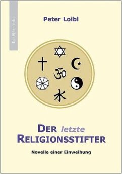 Der letzte Religionsstifter - Loibl, Peter