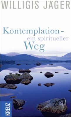 Kontemplation - ein spiritueller Weg - Jäger, Willigis