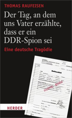 Der Tag, an dem uns Vater erzählte, dass er ein DDR-Spion sei - Raufeisen, Thomas