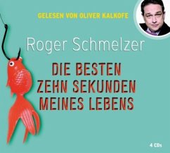 Die besten zehn Sekunden meines Lebens - Schmelzer, Roger