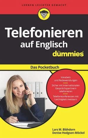Telefonieren auf Englisch für Dummies Das Pocketbuch von Lars M. Blöhdorn;  Denise Hodgson-Möckel portofrei bei bücher.de bestellen