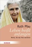 Leben heißt anfangen: Worte, die das Herz berühren (HERDER spektrum)