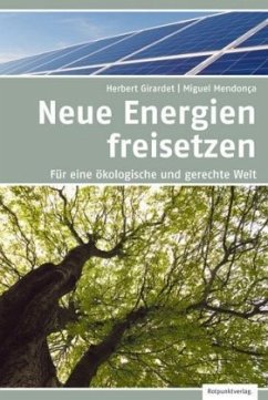 Neue Energien freisetzen - Girardet, Herbert;Mendonça, Miguel