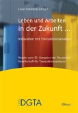 Leben und Arbeiten in der Zukunft . . . Leben und Arbeiten in der Zukunft . . .