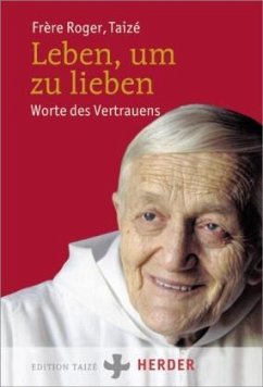 Leben, um zu lieben - Frère Roger (Taizé)