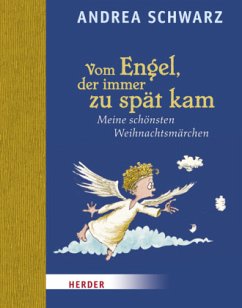 Vom Engel, der immer zu spät kam - Schwarz, Andrea