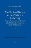The Earliest History of the Christian Gathering: Origin, Development and Content of the Christian Gathering in the First to Third Centuries