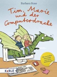 Tim, Marie und der Computerdrache - Rose, Barbara; Göhlich, Susanne