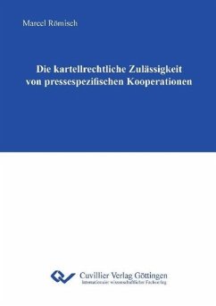 Die kartellrechtliche Zulässigkeit von pressespezifischen Kooperationen - Römisch, Marcel