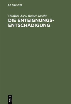 Die Enteignungsentschädigung - Aust, Manfred;Jacobs, Rainer