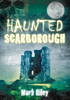 Haunted Scarborough - Riley, Mark