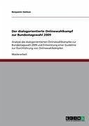 Der dialogorientierte Onlinewahlkampf zur Bundestagswahl 2009 - Gürkan, Benjamin