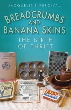 Breadcrumbs and Banana Skins: The Birth of Thrift - Percival, Jacqueline