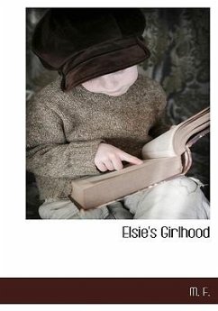 Elsie's Girlhood - F, M.