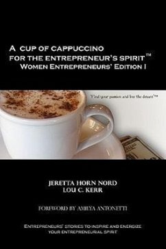 A Cup of Cappuccino for the Entrepreneur's Spirit Women Entrepreneurs' Edition - Nord, Jeretta Horn; Kerr, Lou C