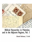 Biblical Researches in Palestine, and in the Adjacent Regions, Vol. 1