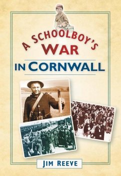 A Schoolboy's War in Cornwall - Reeve, Jim