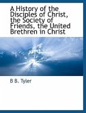 A History of the Disciples of Christ, the Society of Friends, the United Brethren in Christ