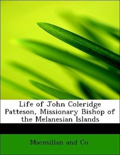 Life of John Coleridge Patteson, Missionary Bishop of the Melanesian Islands - Macmillan and Co.