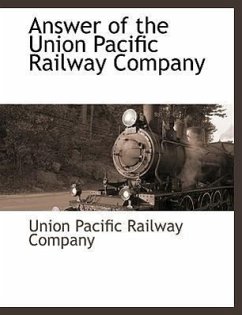 Answer of the Union Pacific Railway Company