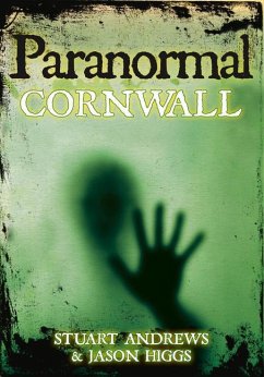 Paranormal Cornwall - Andrews, Stuart; Higgs, Jason