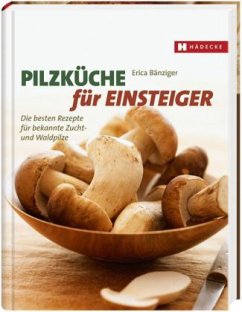 Pilzküche für Einsteiger - Bänziger, Erica