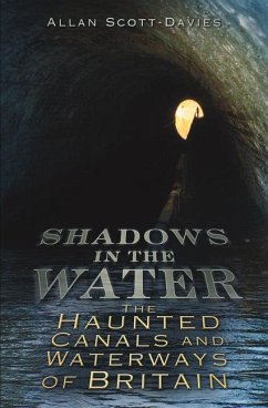 Shadows on the Water: The Haunted Canals and Waterways of Britain - Scott-Davies, Allan