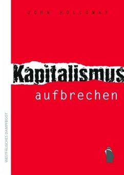 Kapitalismus aufbrechen - Holloway, John