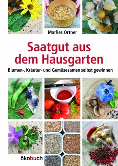 Saatgut aus dem Hausgarten - Ortner, Marlies